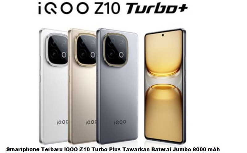 Smartphone Terbaru iQOO Z10 Turbo Plus Tawarkan Baterai Jumbo 8000 mAh